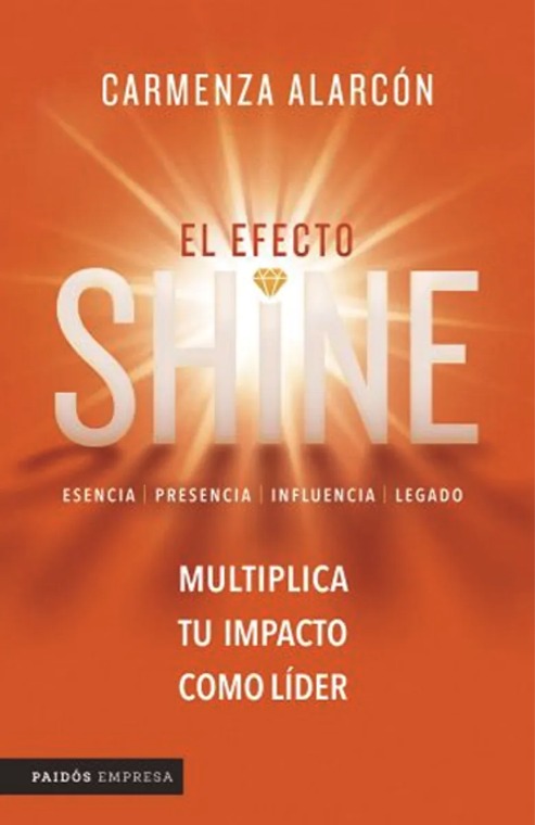 Portada del libro El Efecto SHINE de Carmenza Alarcón, Paidós Empresa
